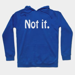 Not it. Hoodie